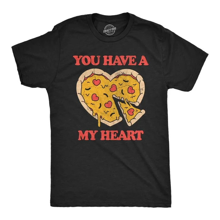 You Have A Pizza My Heart Men’s T Shirt