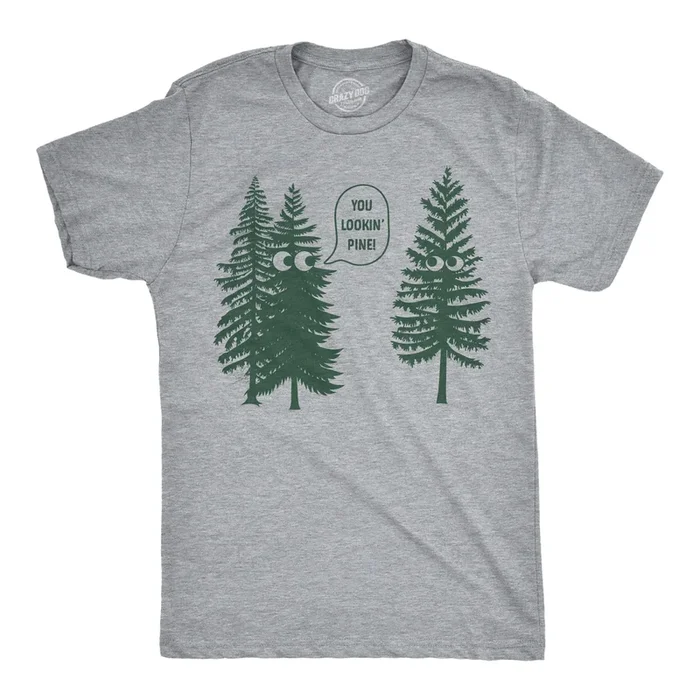 You Lookin Pine Men’s T Shirt